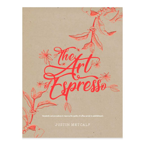 The Art Of Espresso - Justin Metcalf - Barista Supplies The Art Of Espresso - Justin Metcalf - Barista Supplies